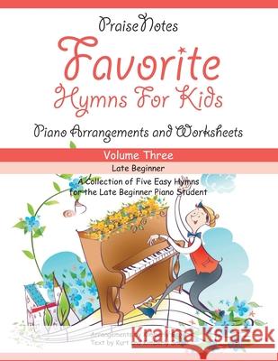 Favorite Hymns for Kids (Volume 3): A Collection of Five Easy Hymns for the Late Beginner Piano Student