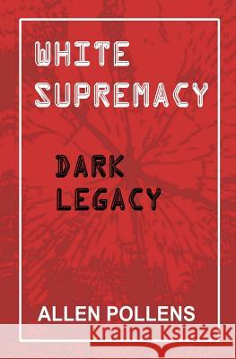 White Supremacy: Dark Legacy