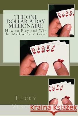 The One Dollar A Day Millionaire: How to Play and Win The Millionaires' Game