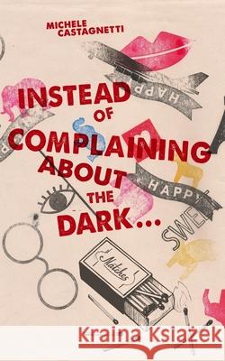 Instead of complaining about the dark...