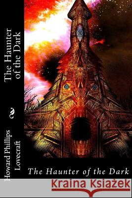 The Haunter of the Dark Howard Phillips Lovecraft