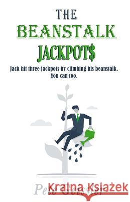 The Beanstalk Jackpots: Jack Hit Three Jackpots by Climbing His Beanstalk. You Can Too.