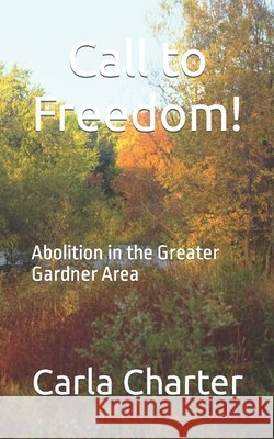 Call to Freedom!: Abolition in the greater Gardner Area
