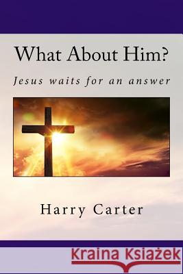 What About Him?: Jesus waits for an answer