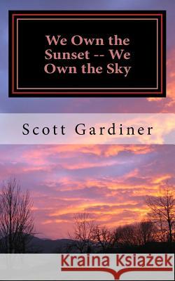 We Own the Sunset -- We Own the Sky: A Book of Poetry
