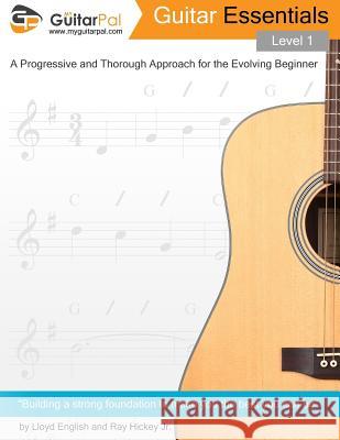 Guitar Essentials - Level 1: A Progressive and Thorough Approach for the Evolving Beginner