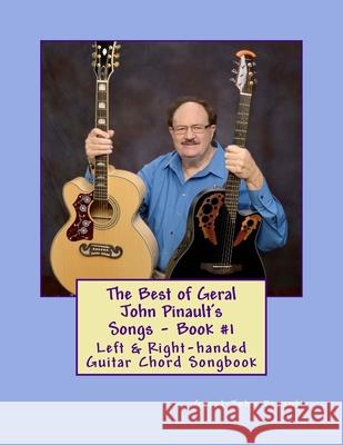 The Best of Geral John Pinault's Songs - Book #1: Left & Right-handed Guitar Chord Songbook