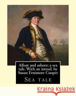 Afloat and ashore; a sea tale. With an introd. by Susan Fenimore Cooper. By: J. Fenimore Cooper: Sea tale