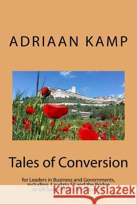 Tales of Conversion: for Leaders in Business and Governments, including the Laudato Si! and the Bridge to UN Sustainable Development