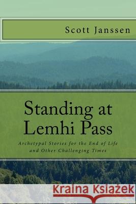 Standing at Lemhi Pass: Archetypal Stories for the End of Life and Other Challenging Times