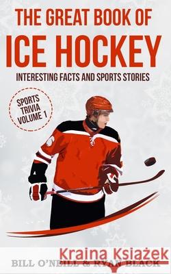 The Great Book of Ice Hockey: Interesting Facts and Sports Stories