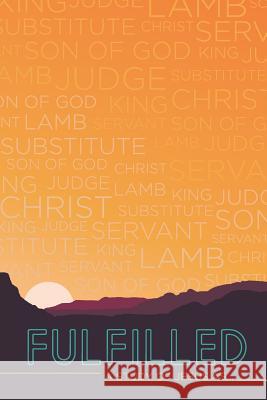 Fulfilled: A Study of Jesus as...
