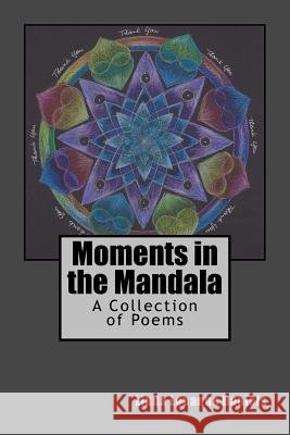 Moments in the Mandala: A Collection of Poems