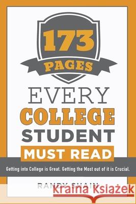 173 Pages Every College Student Must Read: Getting into college is great. Getting the most out of it is crucial.