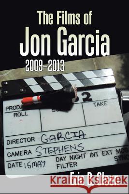 The Films of Jon Garcia: 2009-2013