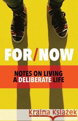 For Now: Notes on Living a Deliberate Life