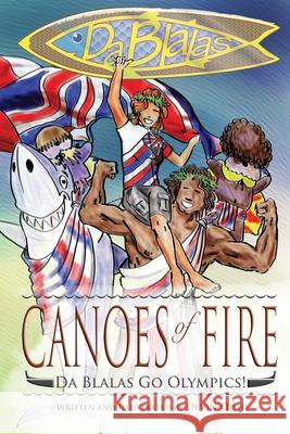 Canoes of Fire: Da Blalas Go Olympics