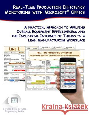 Real-Time Production Efficiency Monitoring with Microsoft Office: A Practical Approach to Applying Overall Equipment Effectiveness and the Industrial