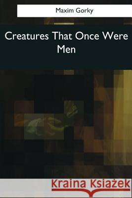 Creatures That Once Were Men