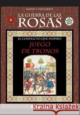 La guerra de las Rosas: El conflicto que inspiró Juego de Tronos