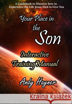 Your Place in the Son Interactive Training Manual: Discover the Life that Jesus Died to Give You