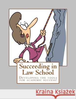 Succeeding in Law School: How to prepare for and master your 1L year