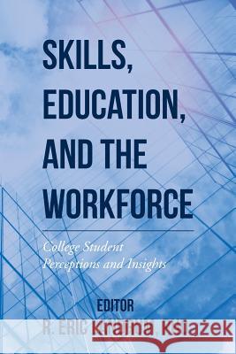 Skills, Education, and the Workforce: College Student Perceptions and Insights