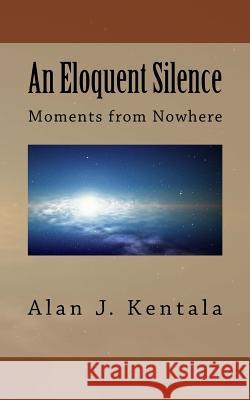 An Eloquent Silence: Moments from Nowhere