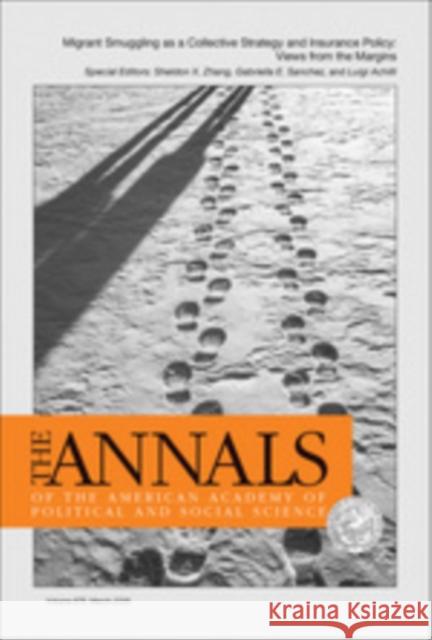 The Annals of the American Academy of Political and Social Science: Migrant Smuggling as a Collective Strategy and Insurance Policy: Views from the Ma