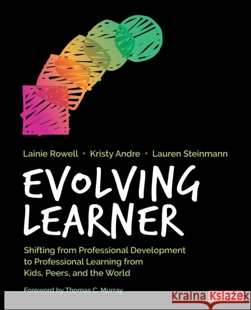 Evolving Learner: Shifting from Professional Development to Professional Learning from Kids, Peers, and the World