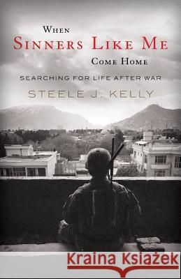 When Sinners Like Me Come Home: Searching for Life After War