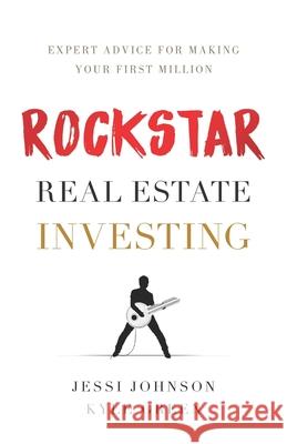 Rockstar Real Estate Investing: Expert Advice for Making Your First Million