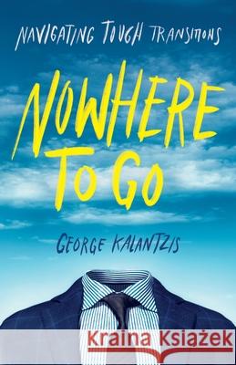 Nowhere to Go: Navigating Tough Transitions