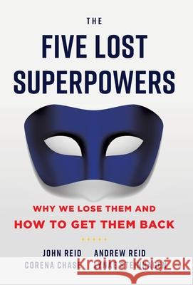 The Five Lost Superpowers: Why We Lose Them and How to Get Them Back