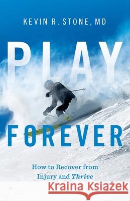 Play Forever: How to Recover From Injury and Thrive