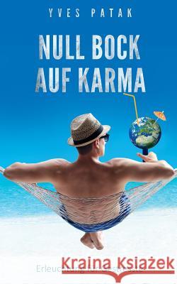 Null Bock auf Karma: Erleuchtung für Gestresste