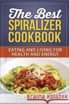 The Best Spiralizer Cookbook: The Best Spiralizer Cookbook