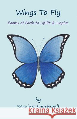 Wings to Fly: Poems of Faith to Uplift & Inspire