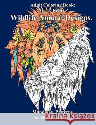 Adult Coloring Book: Stress Relief Wildlife Animal Designs, Mandalas, Patterns
