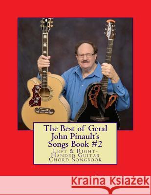 The Best of Geral John Pinault's Songs Book #2: Left & Right-handed Guitar Chord Songbook