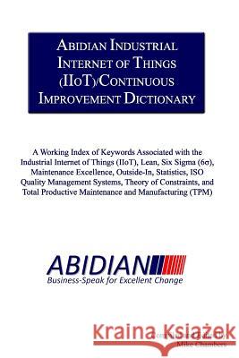 Abidian Industrial Internet of Things (IIoT)/Continuous Improvement Dictionary: A Working Index of Keywords Associated with the Industrial Internet of