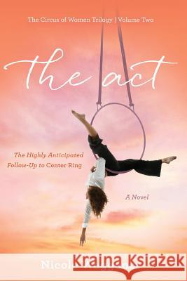The Act: Volume II, The Circus of Women Trilogy: Volume II, The Circus of Women Trilogy