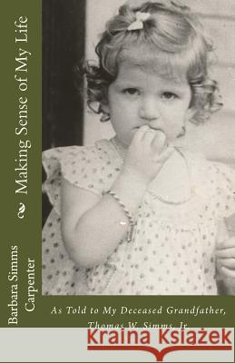 Making Sense of My Life: As Told to My Deceased Grandfather