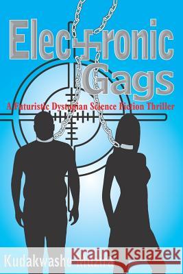 Electronic Gags: A Futuristic Dystopian Science Fiction Thriller