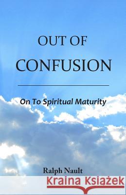 Out of Confusion: On To Spiritual Maturity
