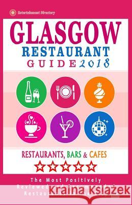 Glasgow Restaurant Guide 2018: Best Rated Restaurants in Glasgow, United Kingdom - 500 restaurants, bars and cafés recommended for visitors, 2018