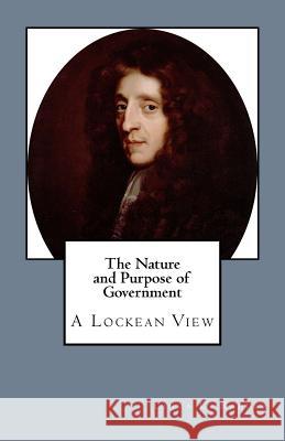 The Nature and Purpose of Government: A Lockean View