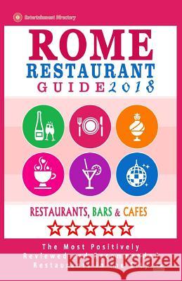 Rome Restaurant Guide 2018: Best Rated Restaurants in Rome - 500 restaurants, bars and cafés recommended for visitors, 2018