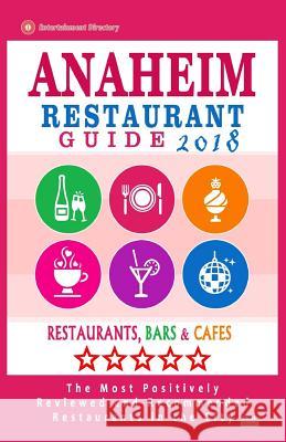 Anaheim Restaurant Guide 2018: Best Rated Restaurants in Anaheim, California - 500 Restaurants, Bars and Cafés recommended for Visitors, 2018