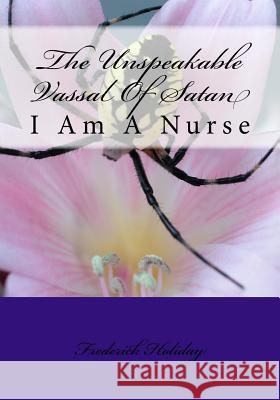 The Unspeakable Vassal Of Satan: I Am A Nurse